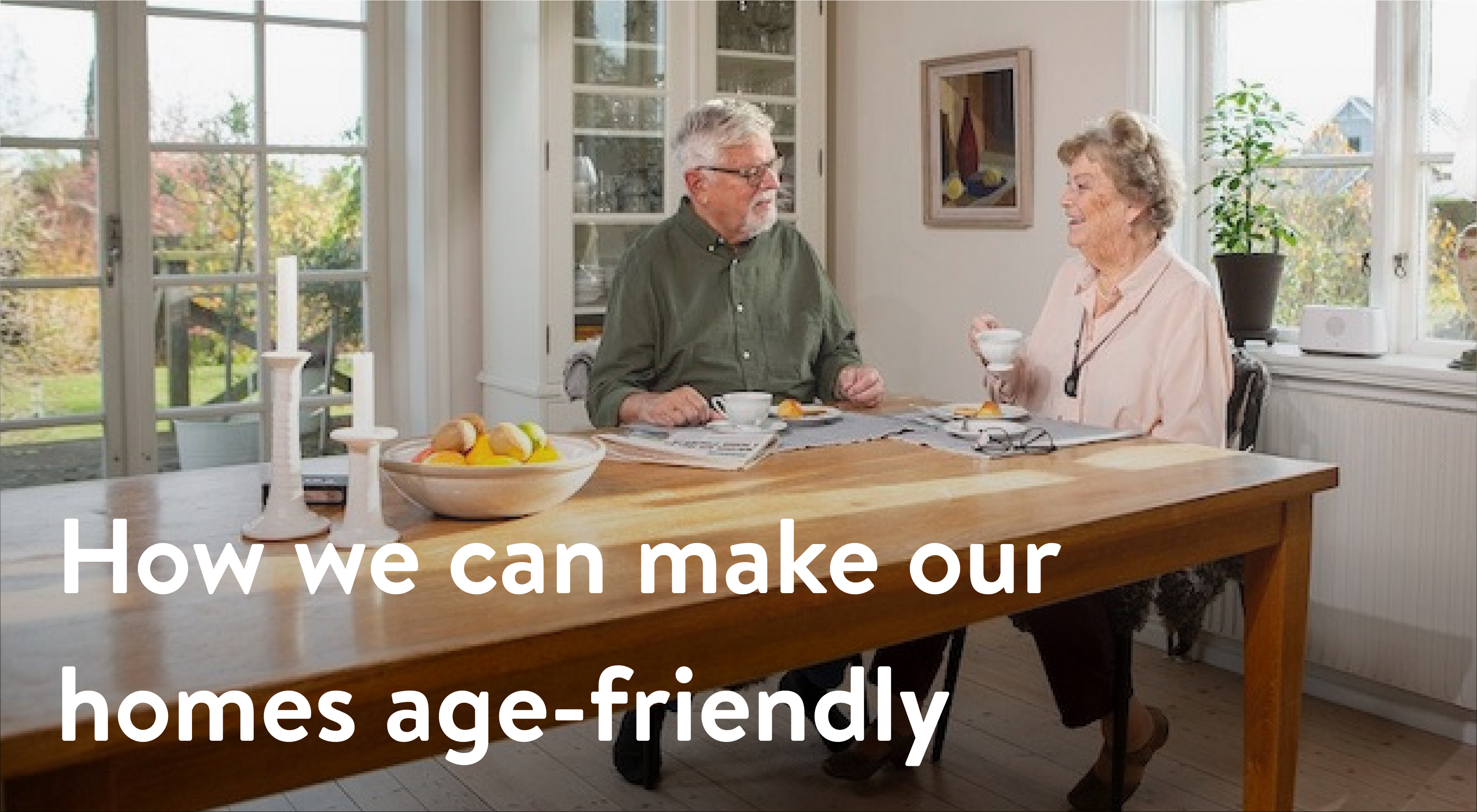 how we can make our homes age-friendly
